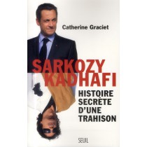 Sarkozy-Kadhafi - Histoire secrète d'une trahison