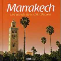 Marrakech - Les secrets de la cité millénaire