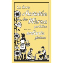 Le livre d'activités des mères parfaites avec leurs enfants géniaux