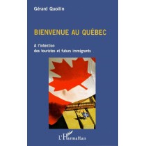 Bienvenue au Québec - A l'intention des touristes et futurs immigrants