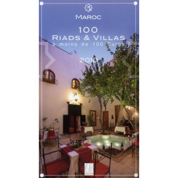 Maroc - 100 Riads & villas à moins de 100 euros (édition 2010)