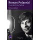 Roman Polanski - Vie et destin de l'artiste