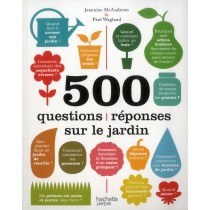 500 Questions-réponses sur le jardin