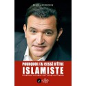 Pourquoi j'ai cessé d'être islamiste - Itinéraire au coeur de l'islam en France