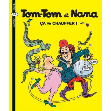 Tom-Tom et Nana T.15 - Ca va chauffer