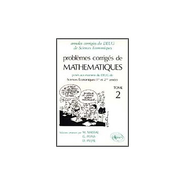 Problemes Corriges De Mathematiques Deug Sciences Economiques (1re Et 2e Annee) Tome 2 1992-1994