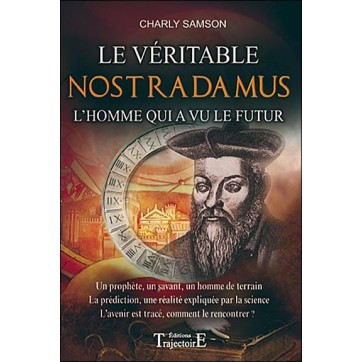 Le véritable Nostradamus - L'homme qui a vu le futur