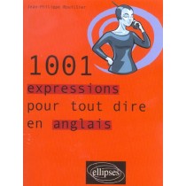 1001 Expressions Pour Tout Dire En Anglais