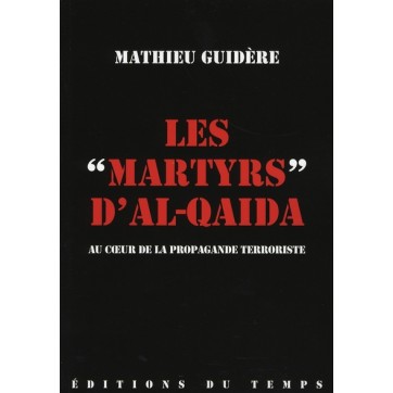 Les Martyrs D'Al-Qaida - Biographies Officielles Des Auteurs Des Attentats Suicides