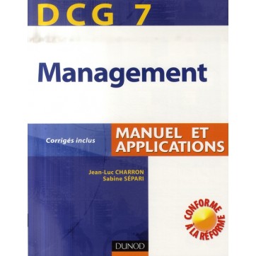Dcg T.7 - Management - Manuel et applications, corrigés inclus