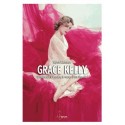 Grace Kelly - D'Hollywood à Monaco, le roman d'une légende