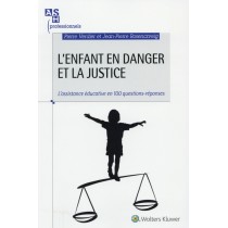 L enfant en danger et la justice - L'assistance éducative en 100 questions réponses