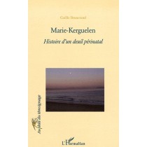 Marie Kerguelen - Histoire d'un deuil périnatal