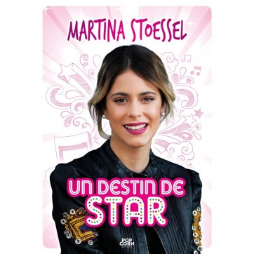 Martina Stoessel - Un destin de star