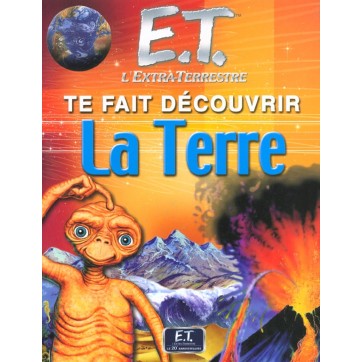 E.T. Te Fais Decouvrir La Terre