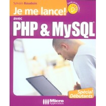 Je Me Lance Avec Php & Mysql - L'Ouvrage 100% Debutant Pour S'Initier Aux Langages Php Et Mysql ! 