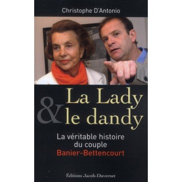 La lady & le dandy - La véritable histoire du couple Banier-Bettencourt