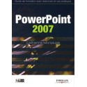 Powerpoint 2007 - Guide de formation avec exercices et cas pratiques