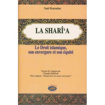 La sharî'a - Le droit islamique, son envergure et son équité