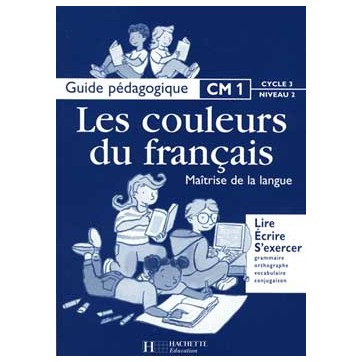 Les couleurs du français - Cm1 - Guide pédagogique