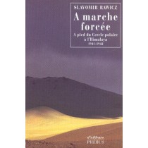 A marche forcée - A pied du Cercle polaire à l'Himalaya (1941-1942)