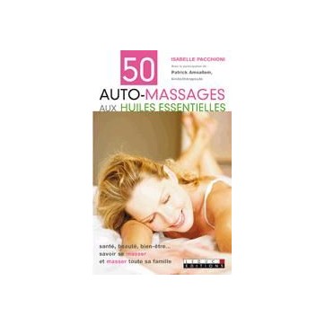 50 Auto-massages aux huiles essentielles