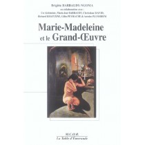 Marie-Madeleine Et Le Grand-Oeuvre